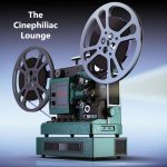 The Cinephiliac Lounge the cinephiliacl ounge